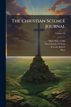 The Christian Science Journal; Volume 32