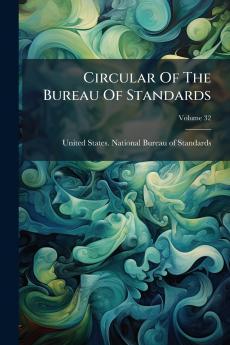 Circular Of The Bureau Of Standards; Volume 32