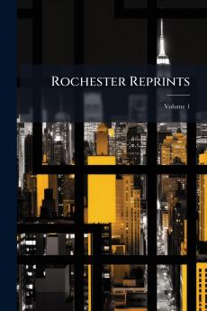 Rochester Reprints; Volume 1