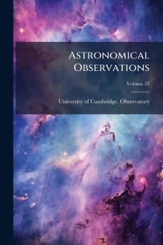 Astronomical Observations; Volume 22