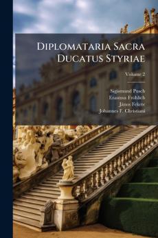 Diplomataria Sacra Ducatus Styriae; Volume 2