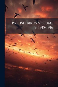 British Birds Volume 9 1915-1916