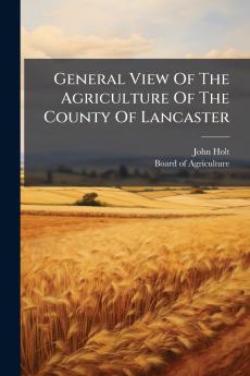 General View Of The Agriculture Of The County Of Lancaster