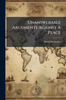 Unanswerable Arguments Against A Peace