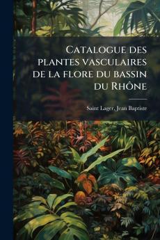 Catalogue des plantes vasculaires de la flore du bassin du Rhône
