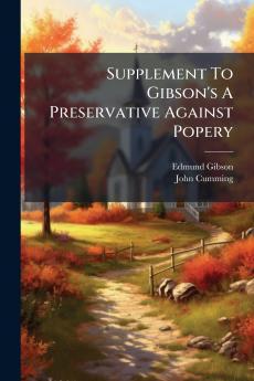 Supplement To Gibson's A Preservative Against Popery