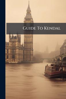 Guide To Kendal