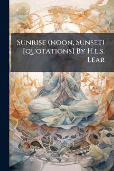 Sunrise (noon Sunset) [quotations] By H.l.s. Lear