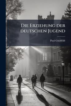 Die Erziehung der deutschen Jugend