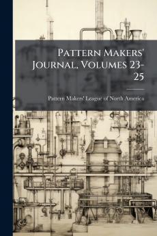 Pattern Makers' Journal Volumes 23-25
