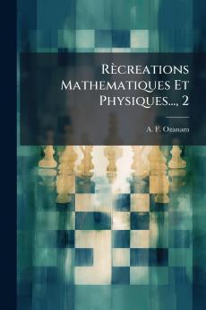 Rècreations Mathematiques Et Physiques... 2