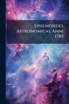 Ephemerides Astronomicae Anni 1785