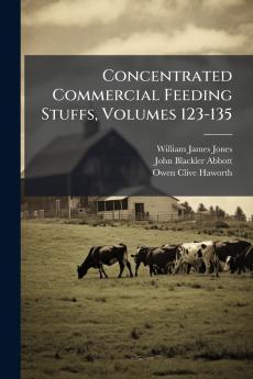 Concentrated Commercial Feeding Stuffs Volumes 123-135