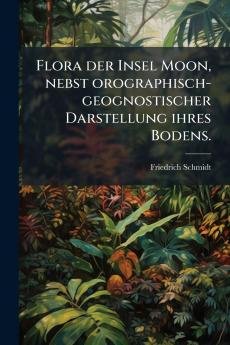 Flora der Insel Moon nebst orographisch-geognostischer Darstellung ihres Bodens.