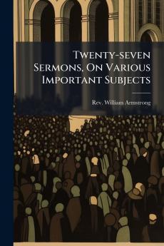 Twenty-seven Sermons On Various Important Subjects