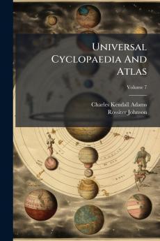 Universal Cyclopaedia And Atlas; Volume 7