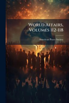 World Affairs Volumes 112-118