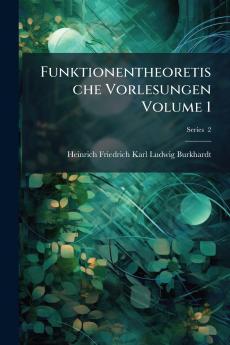 Funktionentheoretische Vorlesungen Volume 1; Series  2