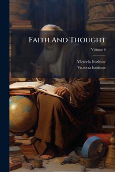 Faith And Thought; Volume 6