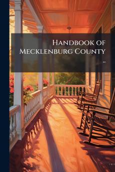 Handbook of Mecklenburg County ..
