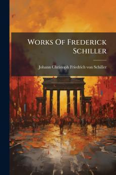 Works Of Frederick Schiller