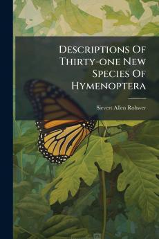 Descriptions Of Thirty-one New Species Of Hymenoptera