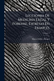 Lecciones De Medicina Legal Y Forense Escritas En Francés; Volume 1