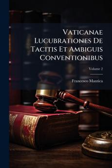 Vaticanae Lucubrationes De Tacitis Et Ambiguis Conventionibus