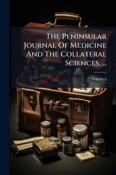 The Peninsular Journal Of Medicine And The Collateral Sciences ...