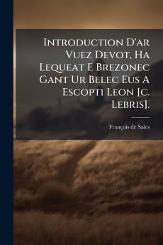 Introduction D'ar Vuez Devot Ha Lequeat E Brezonec Gant Ur Belec Eus A Escopti Leon [c. Lebris].