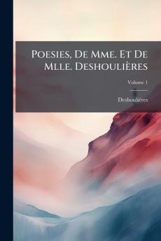 Poesies De Mme. Et De Mlle. Deshoulières; Volume 1