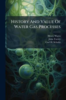 History And Value Of Water Gas Processes