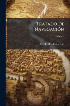 Tratado De Navegación; Volume 1