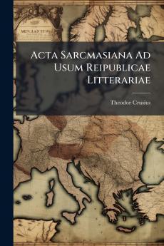 Acta Sarcmasiana Ad Usum Reipublicae Litterariae