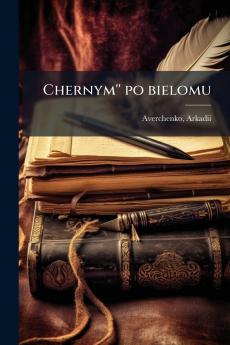 Chernym'' po bielomu
