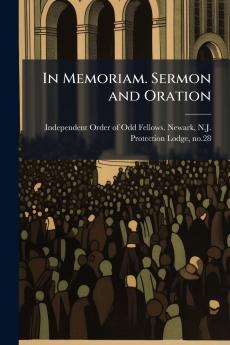 In Memoriam. Sermon and Oration