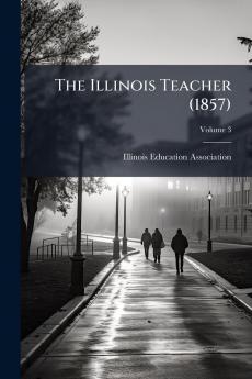 The Illinois Teacher (1857); Volume 3