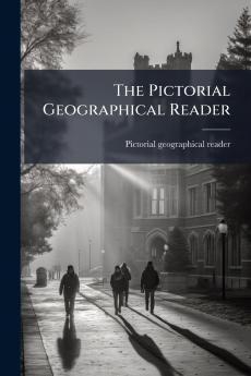 The Pictorial Geographical Reader