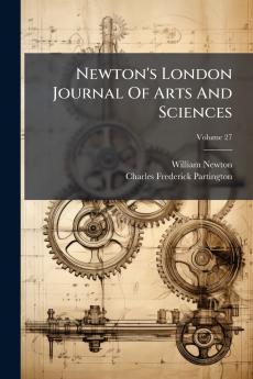 Newton's London Journal Of Arts And Sciences