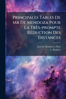 Principales Tables De Mr De Mendoza Pour La Très-prompte Réduction Des Distances