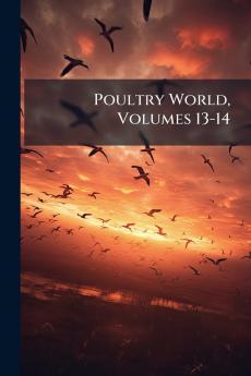 Poultry World Volumes 13-14