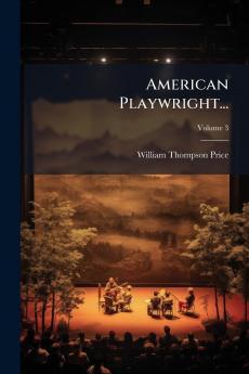 American Playwright...; Volume 3