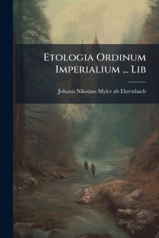 Etologia Ordinum Imperialium ... Lib