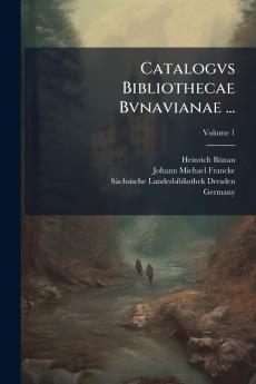 Catalogvs Bibliothecae Bvnavianae ...; Volume 1