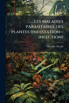 ... Les maladies parasitaires des plantes (infestation--infection)