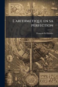 L'arithmetique en sa perfection