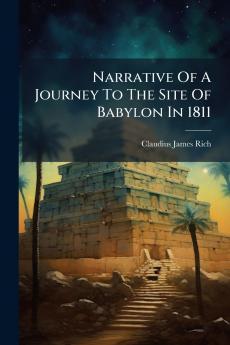 Narrative Of A Journey To The Site Of Babylon In 1811
