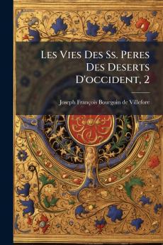 Les Vies Des Ss. Peres Des Deserts D'occident 2
