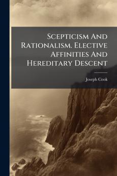 Scepticism And Rationalism. Elective Affinities And Hereditary Descent