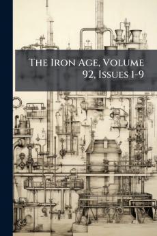 The Iron Age Volume 92 Issues 1-9